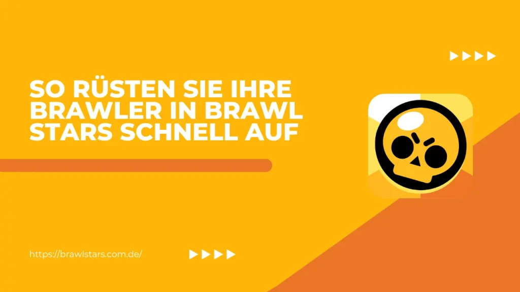 So rüsten Sie Ihre Brawler in Brawl Stars schnell auf